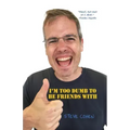 I'm Too Dumb to Be Friends With
