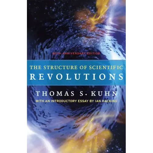 The Structure of Scientific Revolutions: 50th Anniversary Edition