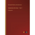 Tamburlaine the Great - Part 1: in large print