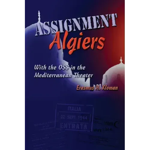 Assignment Algiers: With the OSS in the Mediterranean Theater