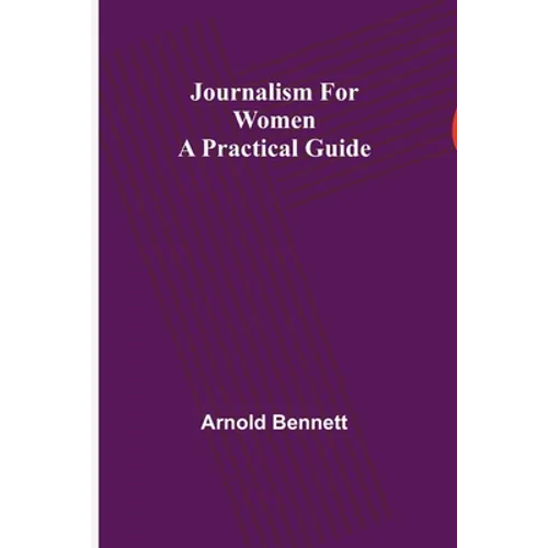 Journalism for Women: A Practical Guide