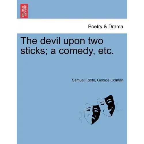 The Devil Upon Two Sticks; A Comedy, Etc.