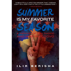 Summer Is My Favorite Season: A Memoir of Childhood and War in Kosovo - Paperback