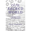 Our Sacred World: Enjoyed, denied and found again