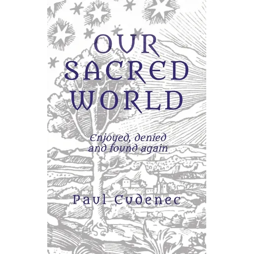 Our Sacred World: Enjoyed, denied and found again
