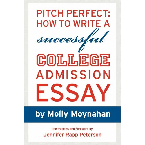 Pitch Perfect: How to Write a Successful College Admission Essay