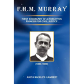 F.H.M. Murray: First Biography of a Forgotten Pioneer for Civil Justice
