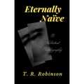 Eternally Naïve: A Reluctant Autobiography