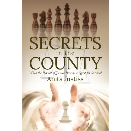 Secrets in the County: When the Pursuit of Justice Became a Quest for Survival