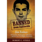 Banned from California: -Jim Foshee- Persecution, Redemption, Liberation ... and the Gay Civil Rights Movement - Paperback