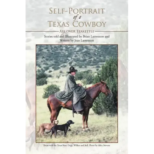 Self-Portrait of a Texas Cowboy: Ass Over Teakettle