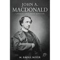 John A. Macdonald: Canada's First Prime Minister
