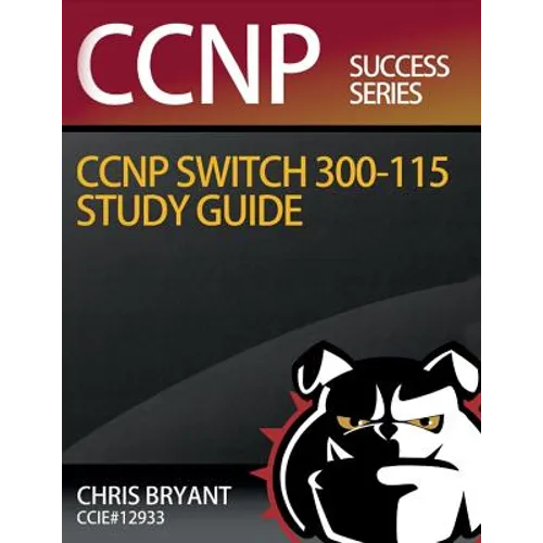 Chris Bryant's CCNP SWITCH 300-115 Study Guide
