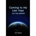 Coming to My Last Days (on the planet)
