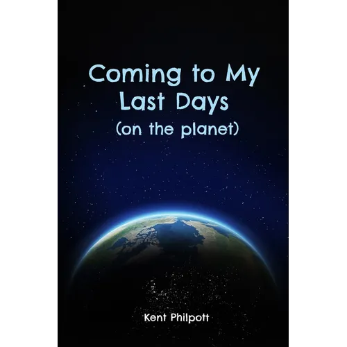 Coming to My Last Days (on the planet)