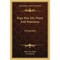 Pope Pius XII, Priest And Statesman: A Biography