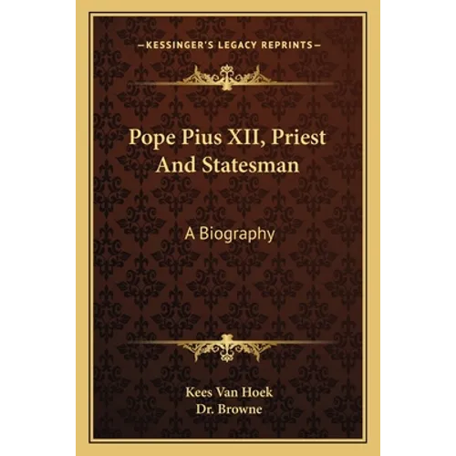 Pope Pius XII, Priest And Statesman: A Biography