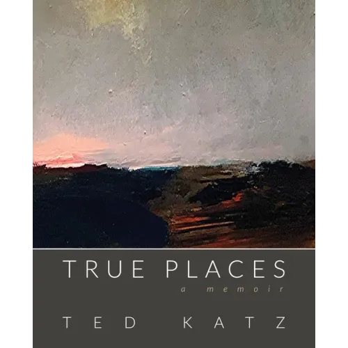 True Places: A Memoir