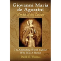 Giovanni Maria de Agostini, Wonder of the Century: The Astonishing World Traveler Who Was A Hermit