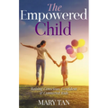 The Empowered Child: Raising Conscious, Confident, and Connected Kids