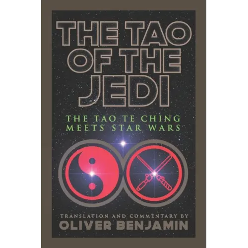 The Tao of the Jedi: The Tao Te Ching Meets Star Wars