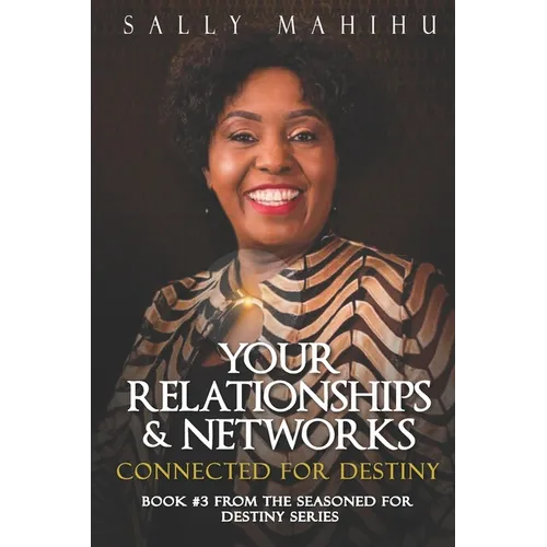 Your Relationships and Networks: Connected for Destiny