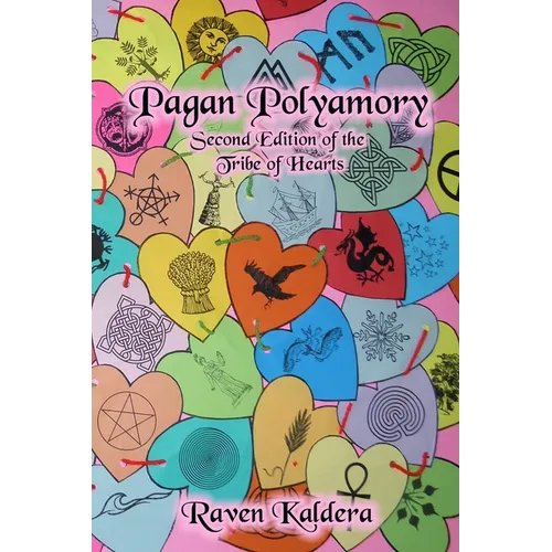 Pagan Polyamory: Second Edition of the Tribe of Hearts