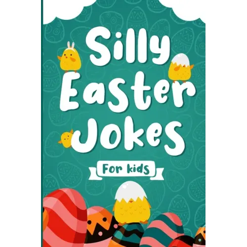 Silly Easter Jokes For Kids: A Fun Easter joke book for kids 5-12 years old - Jokes & Riddles Easter Edition (Over 100 jokes)