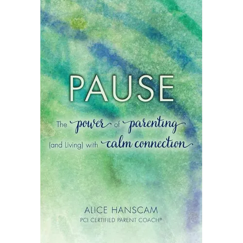Pause: The Power of Parenting (and Living) with Calm Connection