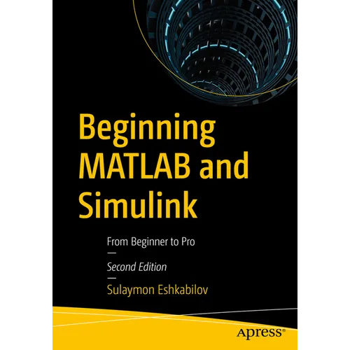 Beginning MATLAB and Simulink: From Beginner to Pro