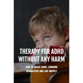 Therapy For ADHD Without Any Harm: How To Defeat ADHD, Learning Disabilities And Live Happily: Adhd Parenting Strategies