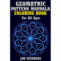 Geometric Pattern Mandala Coloring Book: For All Ages