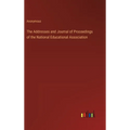 The Addresses and Journal of Proceedings of the National Educational Association