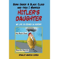 Born Under a Black Cloud and Then I Married Hitler's Daughter: My Life Is Etched in History