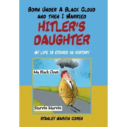 Born Under a Black Cloud and Then I Married Hitler's Daughter: My Life Is Etched in History