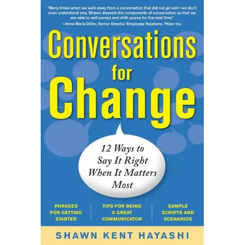 Conversations for Change: 12 Ways to Say It Right When It Matters Most