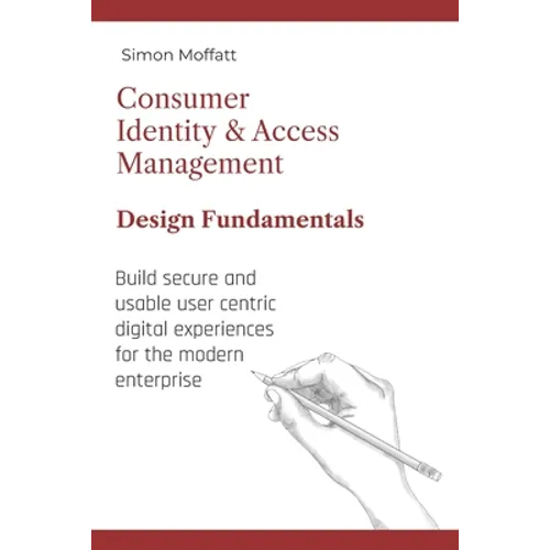 Consumer Identity & Access Management: Design Fundamentals