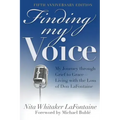 Finding My Voice: My Journey Through Grief to Grace--Living with the Loss of Don LaFontaine, Fifth Anniversary Edition
