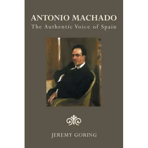Antonio Machado: The Authentic Voice of Spain