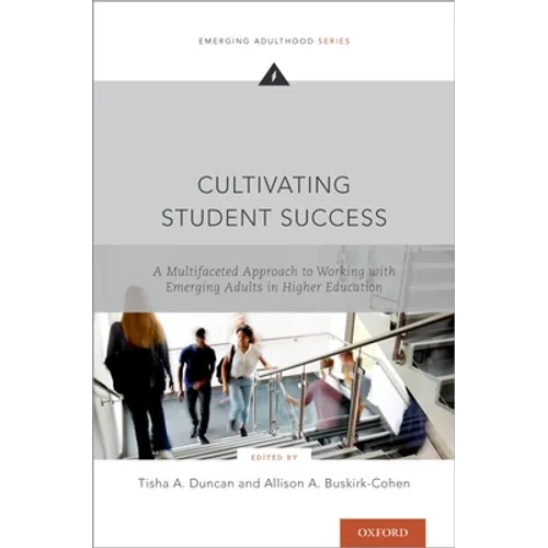 Cultivating Student Success: A Multifaceted Approach to Working with Emerging Adults in Higher Education