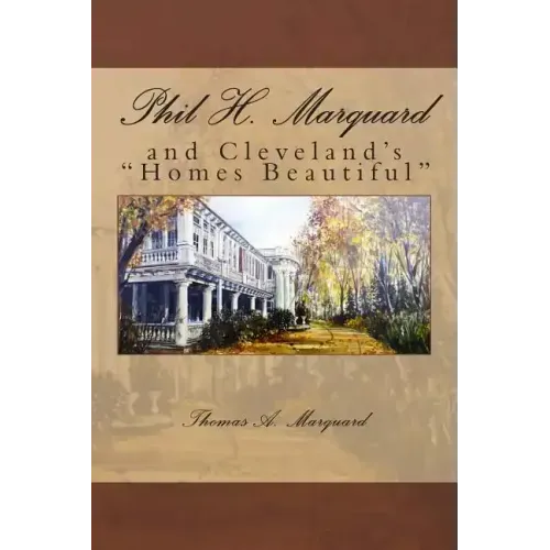 Phil H. Marquard: and Cleveland's "Homes Beautiful"