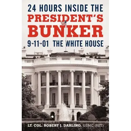 24 Hours Inside the President's Bunker: 9-11-01: The White House