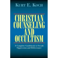 Christian Counseling and Occultism: A Complete Guidebook to Occult Oppression and Deliverance
