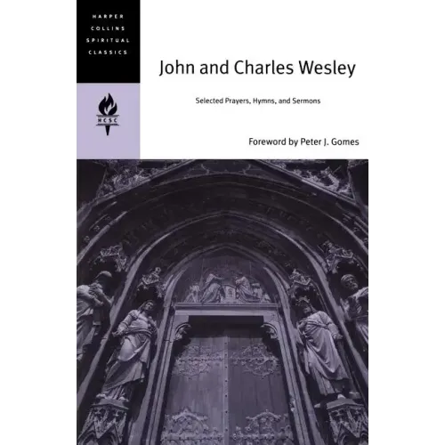 John and Charles Wesley: Selected Prayers, Hymns, and Sermons