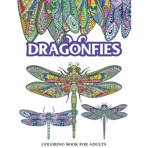 Dragonflies Coloring Book for Adults: Stress Relieving Dragonfly, Flower and Garden Theme