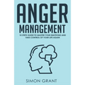 Anger Management: 10 Steps Guide to Master Your Emotions and Take Control of Your Life Again