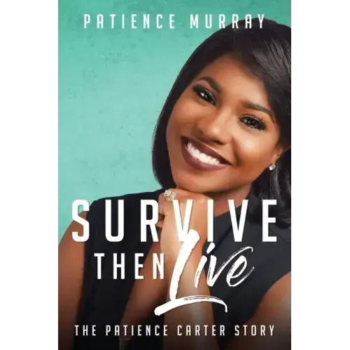 Survive Then Live: The Patience Carter Story