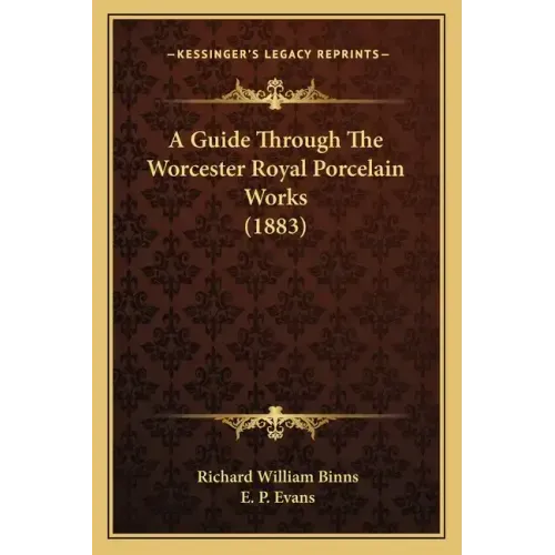 A Guide Through The Worcester Royal Porcelain Works (1883)