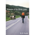 Prisoner of the White Lines: Chronicles of a Vagabond