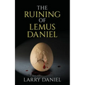 The Ruining of Lemus Daniel